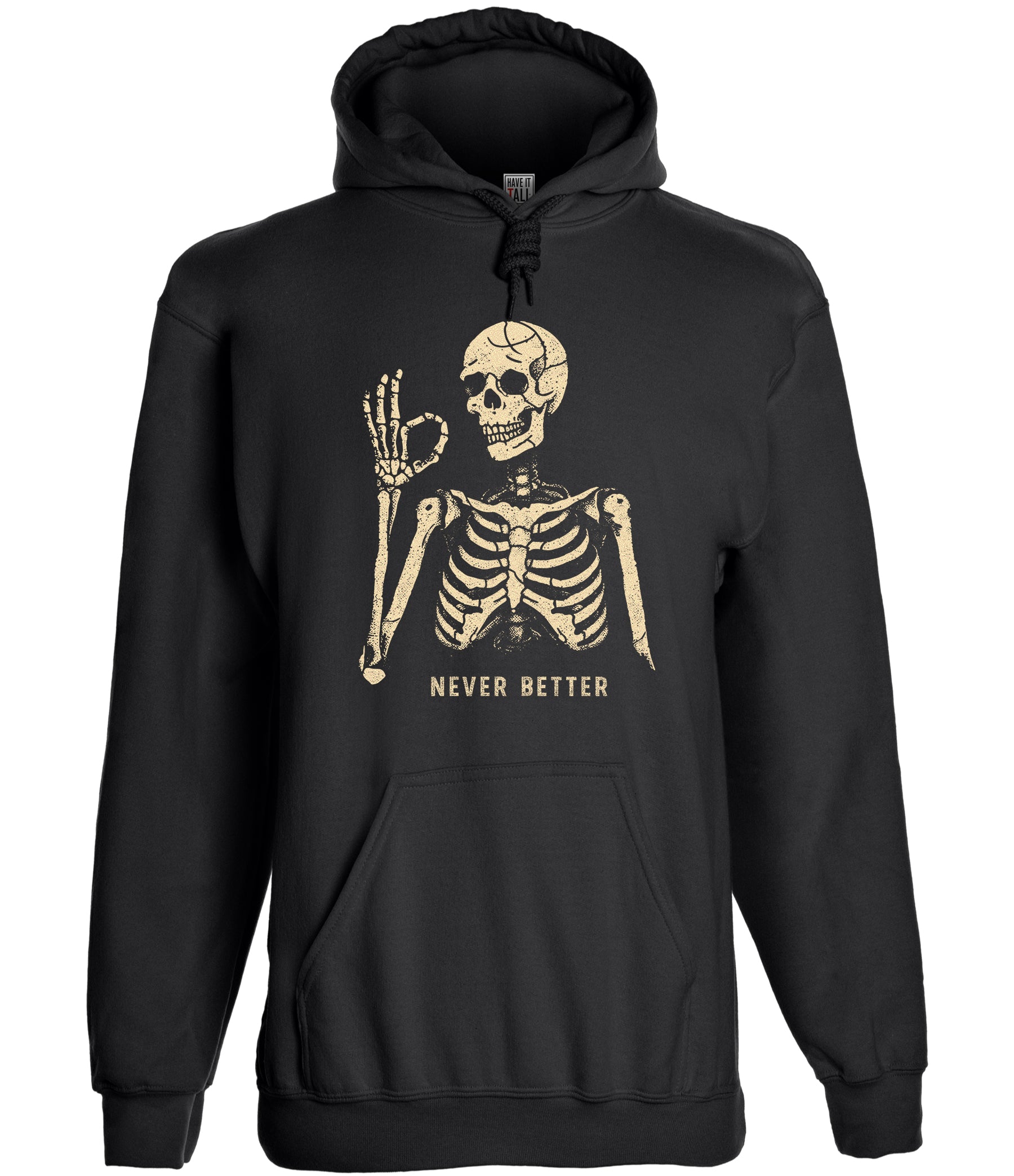 Have It Tall Pullover Hoodie with Never Better Graphic