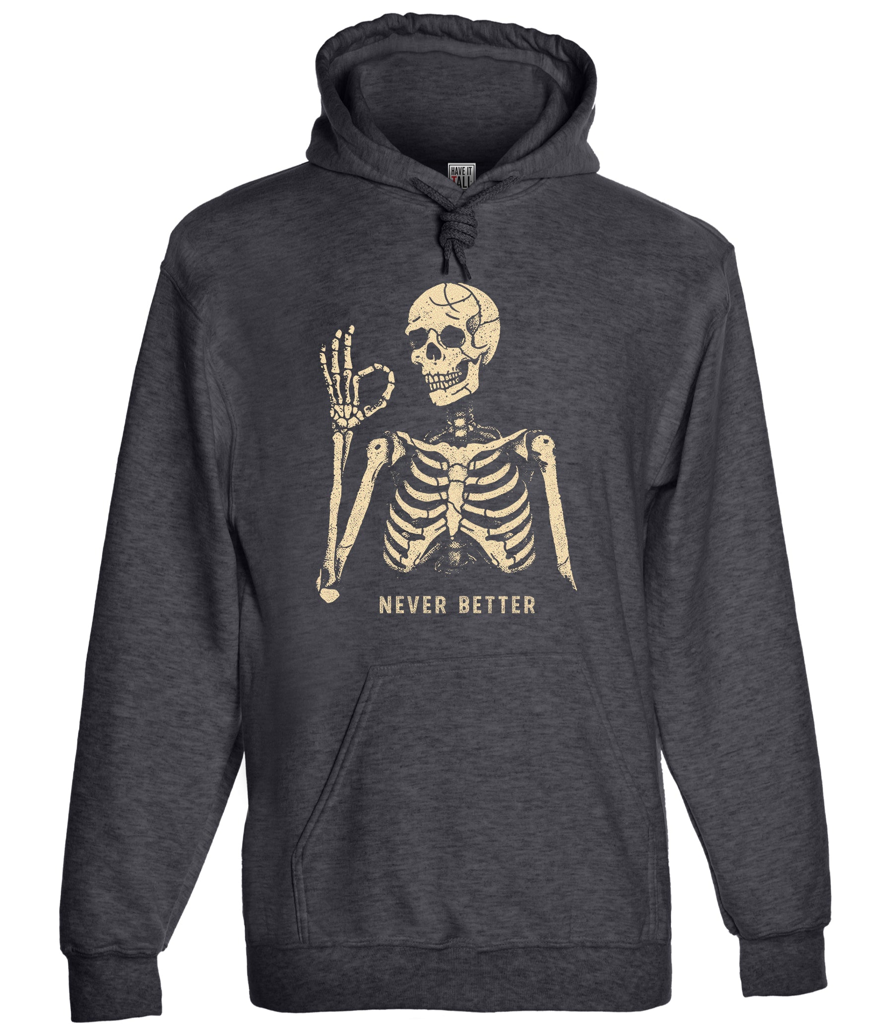Have It Tall Pullover Hoodie with Never Better Graphic