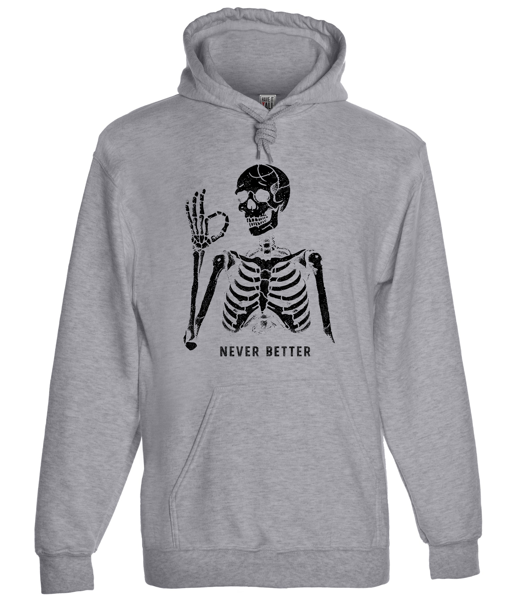 Have It Tall Pullover Hoodie with Never Better Graphic