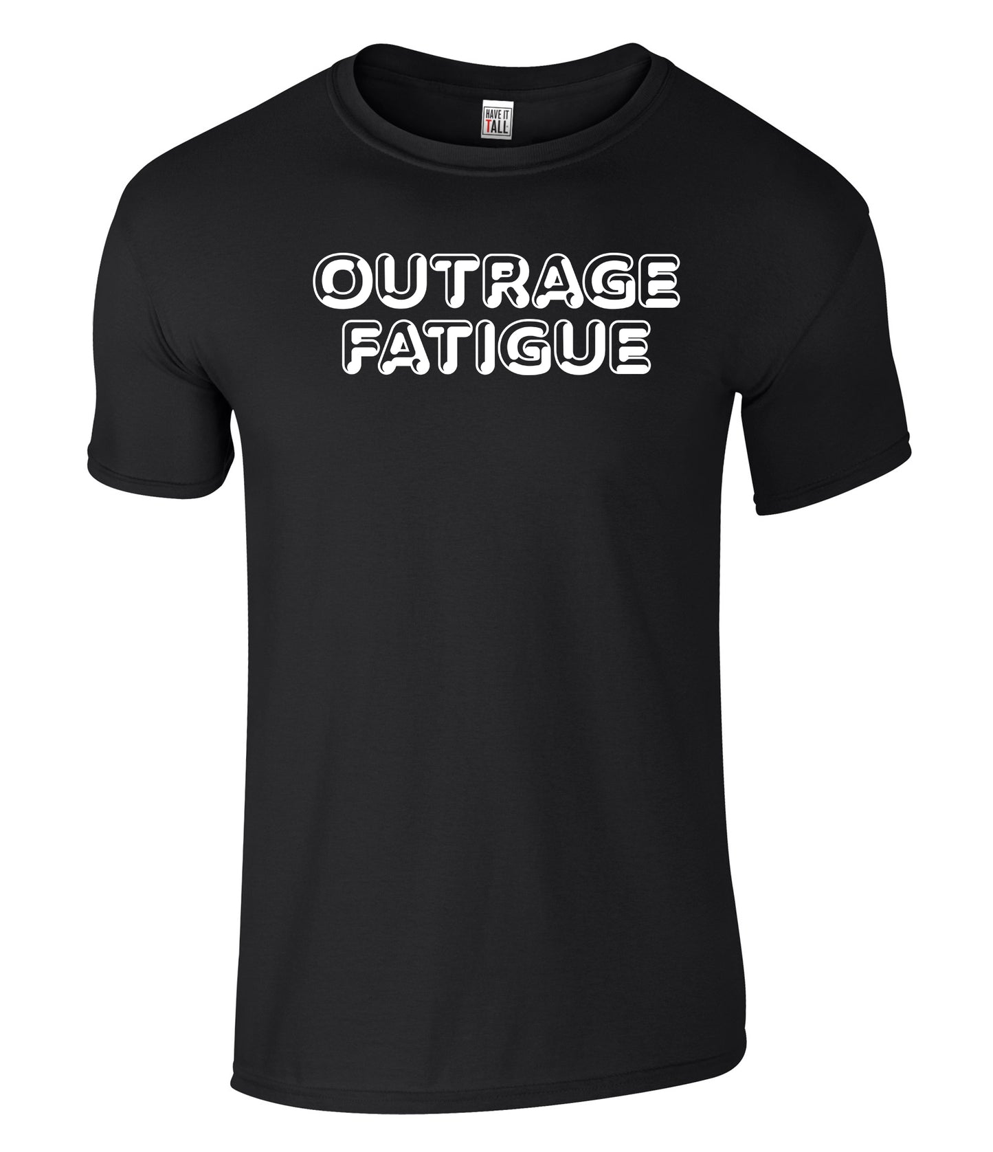 Have It Tall Men's Outrage Fatigue Graphic T Shirt