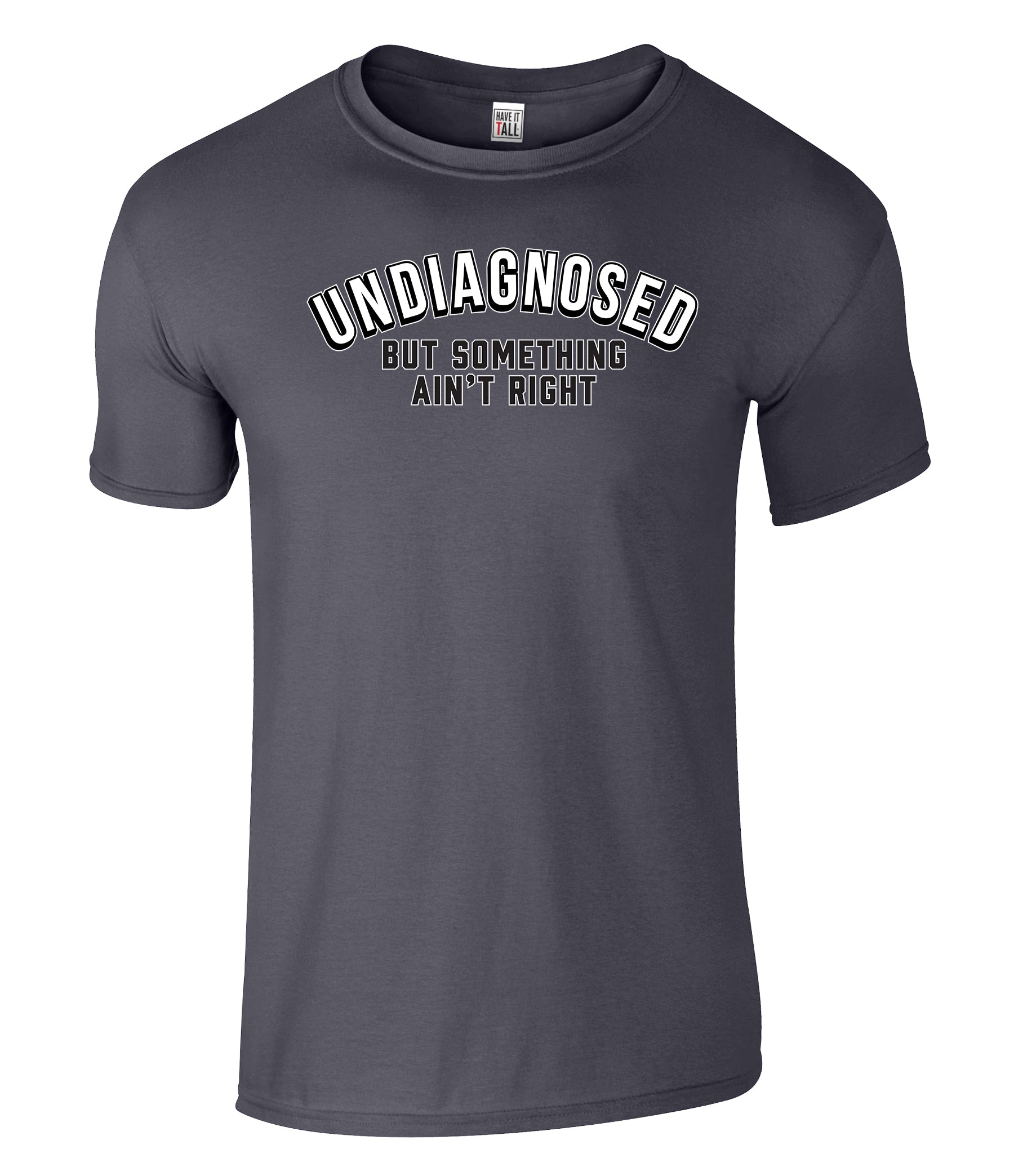 Have It Tall Men's Undiagnosed Graphic T Shirt
