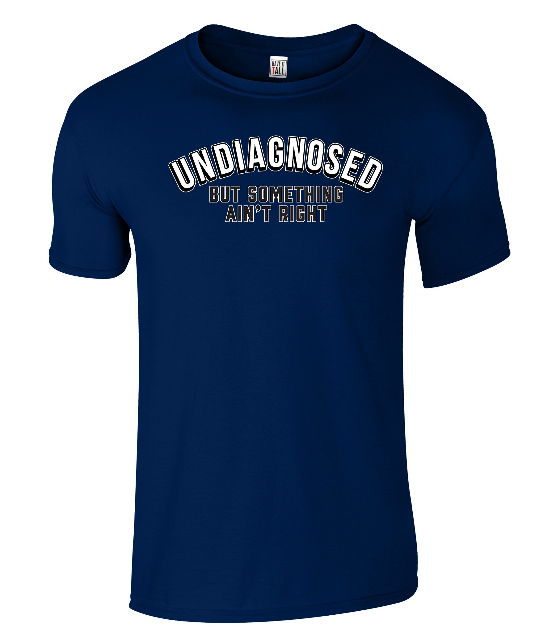 Have It Tall Men's Undiagnosed Graphic T Shirt