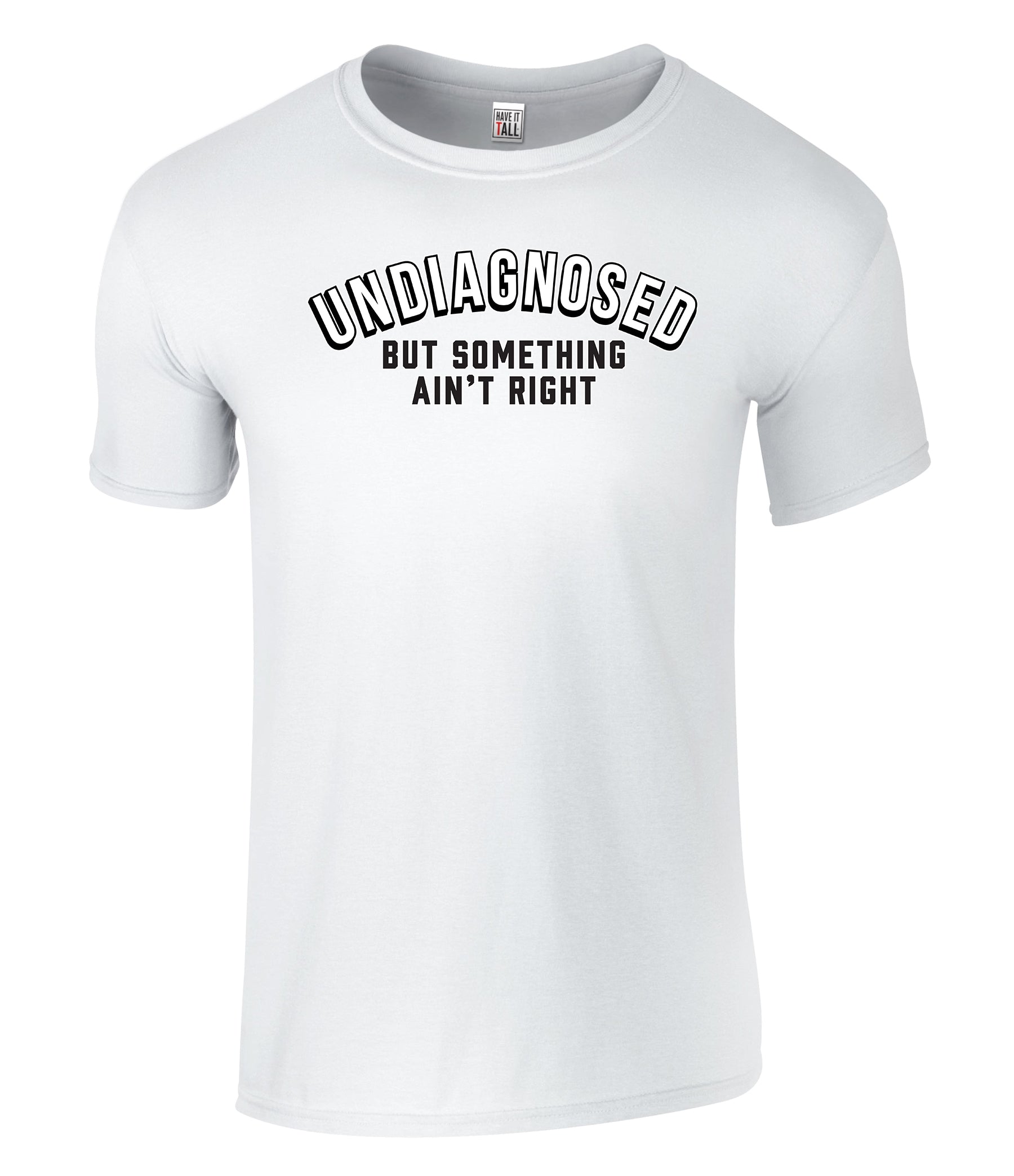 Have It Tall Men's Undiagnosed Graphic T Shirt
