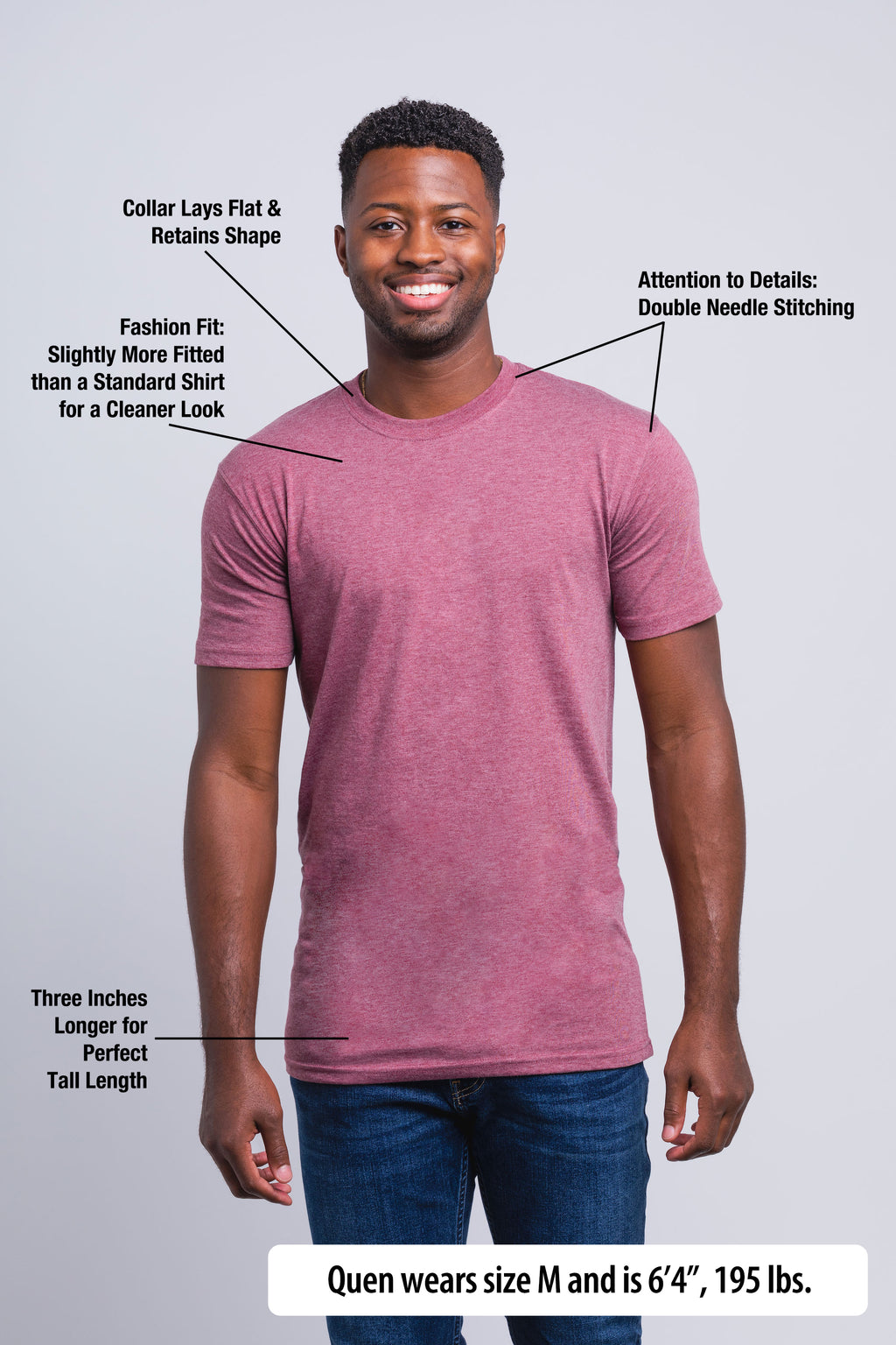 Have It Tall Fashion Fit Tall T Shirt worn by a male model (6'4" tall) wearing a size medium Heather Burgundy standing against a blank background with text highlighting the T shirts feature.