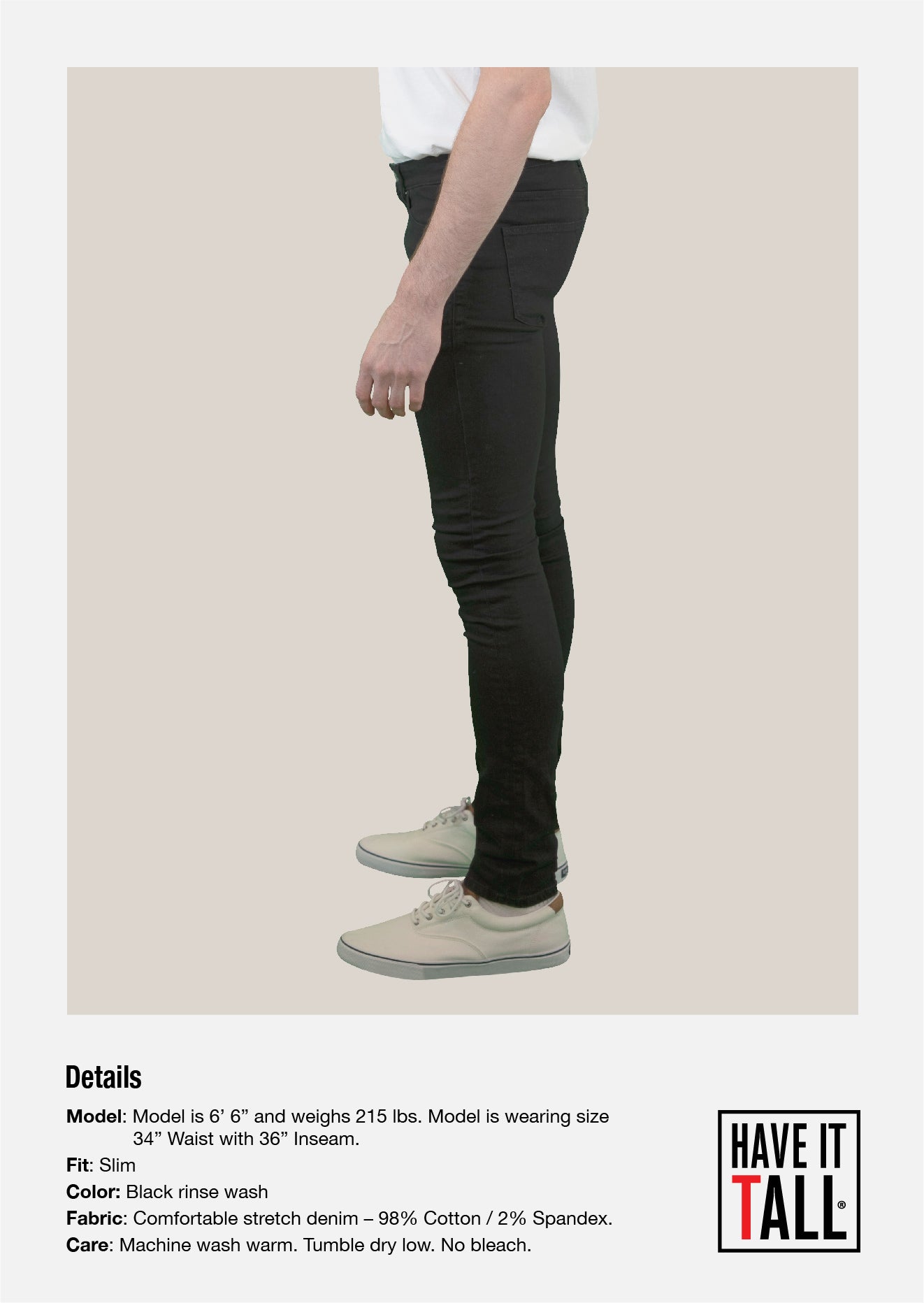 Tall male Model 6'6 wearing a size small Have It Tall Straight Leg black Stretch Denim Jeans 90/10 cotton/poly blend showing a side view against a white background