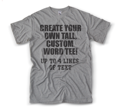 Custom Text Tall T-Shirt